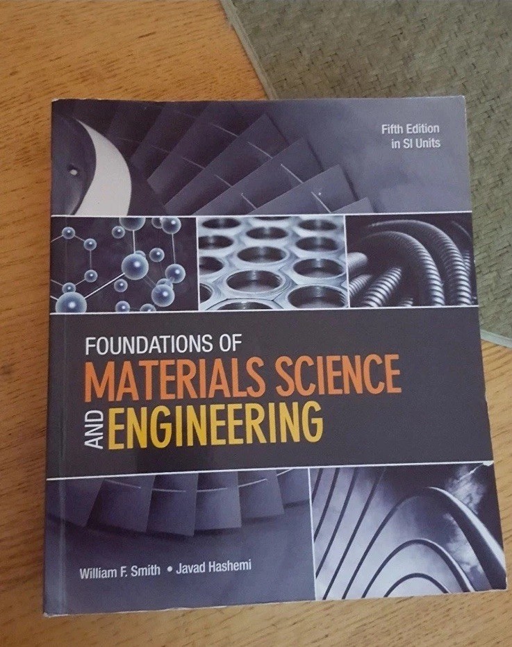 FOUNDATIONS OF MATERIALS SCIENCE AND ENGINEERING (SI UNITS)~By W. Smith , 5th ED