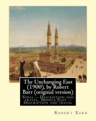 Unchanging East, Paperback by Barr, Robert, Like New Used, Free shipping in t...