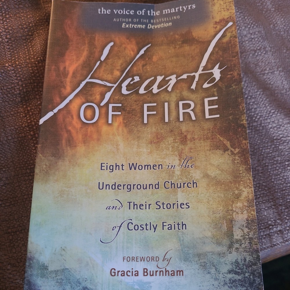 Hearts of Fire : Eight Women in the Underground Church and Their Stories of...