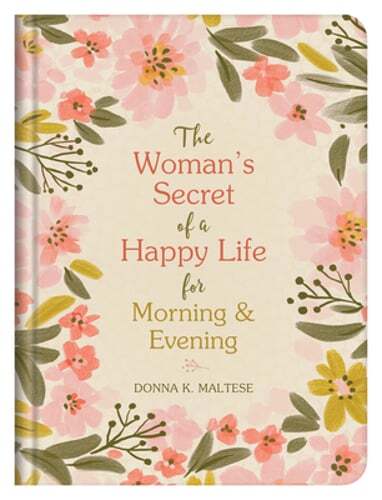 The Woman's Secret of a Happy Life for Morning & Evening by Donna K Maltese
