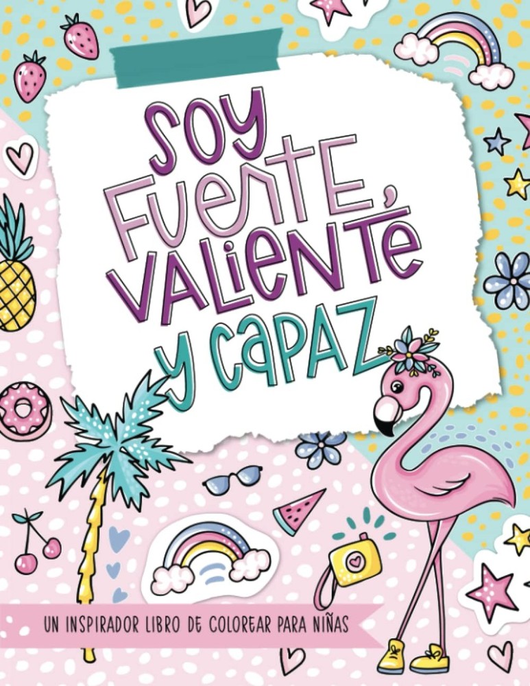 Soy fuerte, valiente y capaz - Un inspirador libro de colorear para niñas (Spani