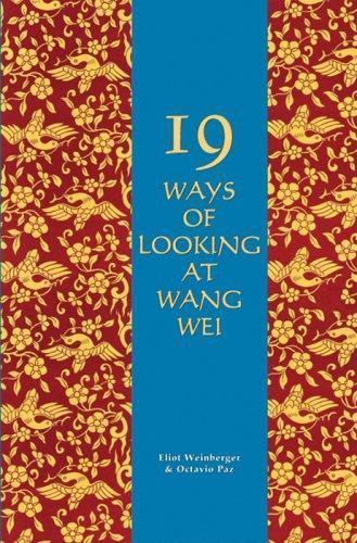 19 Ways of Looking at Wang Wei by Octavio Paz and Eliot Weinberger (1995, ...