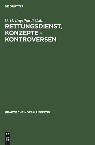 Rettungsdienst, Konzepte - Kontroversen (Hardback) Praktische Notfallmedizin