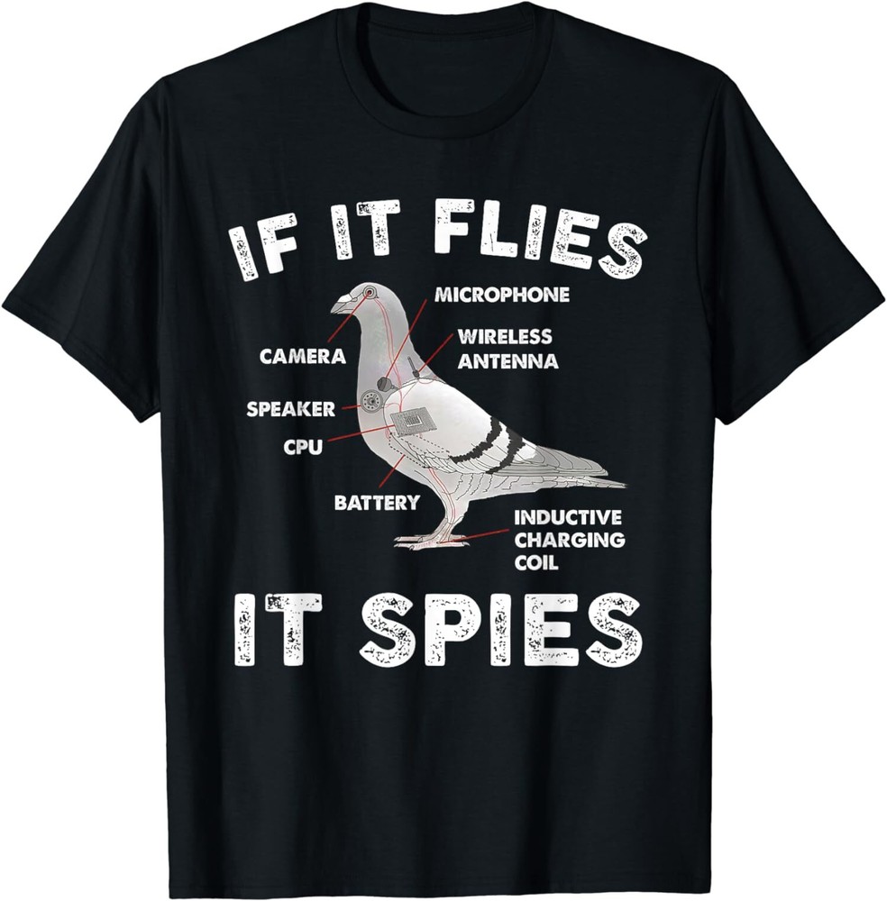 If It Flies It Spies Pigeon Anatomy Bird Aren't Real Unisex T-Shirt