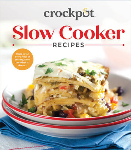 Crockpot Slow Cooker Recipes: Recipes for Every Meal of the Day, From Bre - GOOD