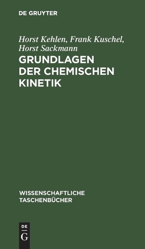 Horst Kehlen Frank Kuschel Horst Sackm Grundlagen Der Chemischen Kine (Hardback)