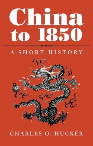 Charles O. Hucker China to 1850 (Paperback)
