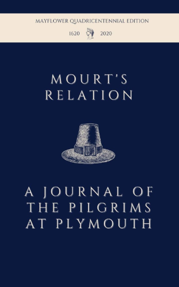 Mourt's Relation: A Journal of the Pilgrims at Plymouth: Mayflower Quadricentenn