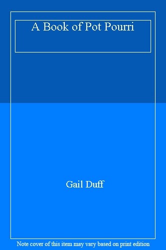 A Book of Pot Pourri By Gail Duff