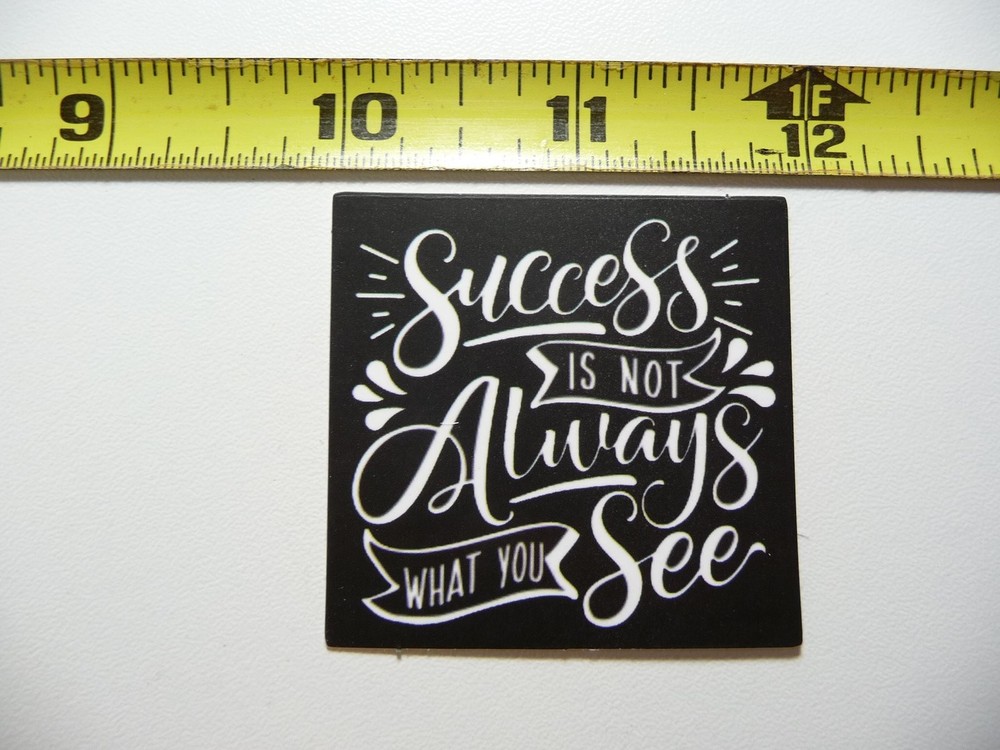 Success Is Not Always What You See Decal Sticker for Motivation