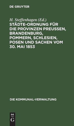 Städte-Ordnung Für Die Provinzen Preußen, Brandenburg, Pommern, Schle (Hardback)