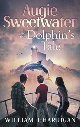 Augie Sweetwater and the Dolphins Adventure by Willi Harrigan
