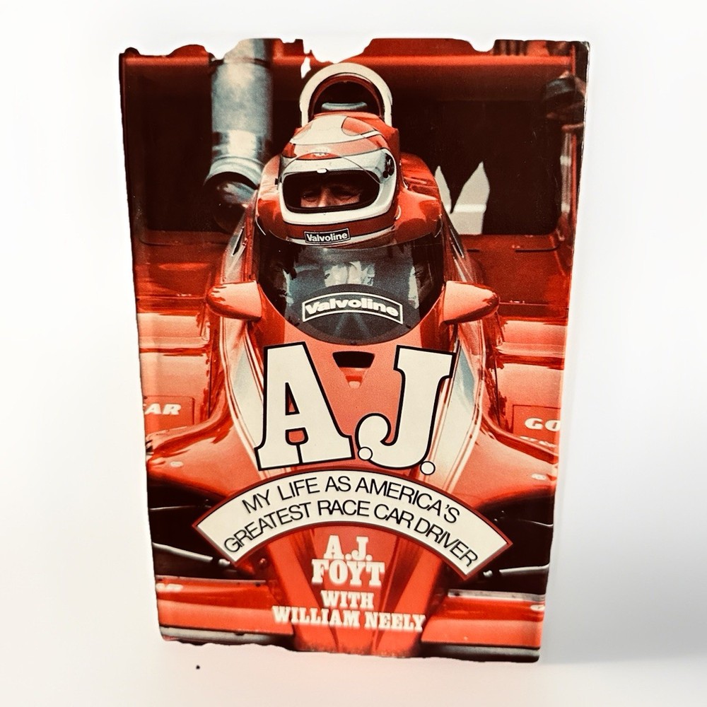 A. J. Foyt The Life Of America's Greatest Race Car Driver William Neely