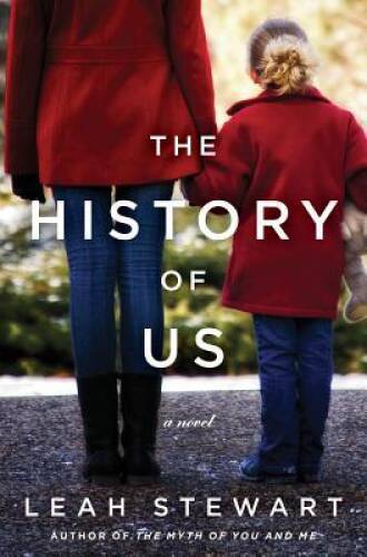 The History of Us: A Novel - Hardcover By Stewart, Leah - GOOD