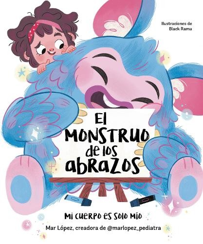 Mar López El monstruo de los abrazos. Mi cuerpo es solo mío / The Hug (Hardback)