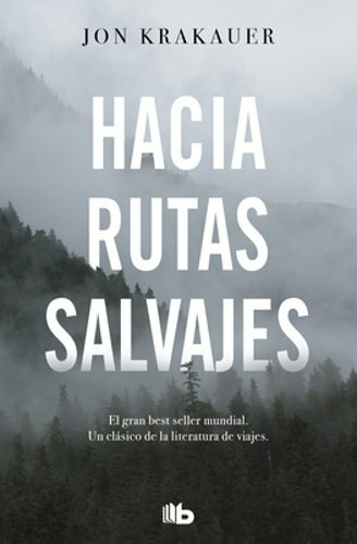 Hacia Rutas Salvajes / Into the Wild by Jon Krakauer: New