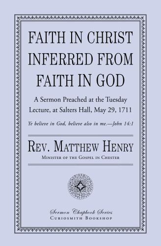 Faith in Christ Inferred from Faith in God by Henry, Rev Matthew, Brand New, ...