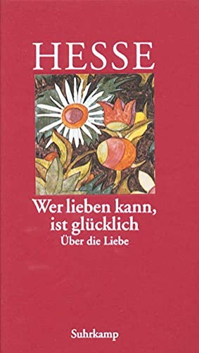 Hermann Hesse Volk »Wer lieben kann, ist glücklich«: Über (Hardback) (UK IMPORT)