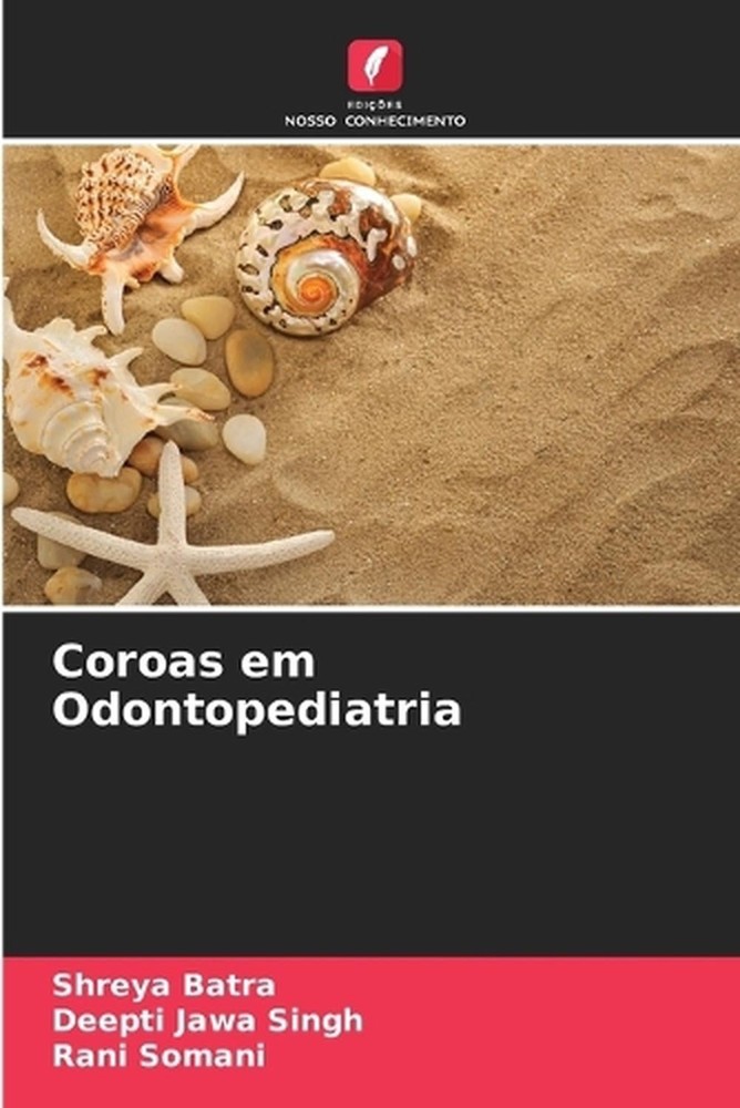 Coroas em Odontopediatria by Shreya Batra (Portuguese) Paperback Book