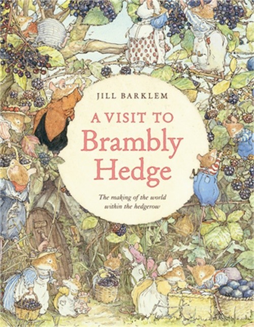 A Visit to Brambly Hedge: Imagining the World Within the Hedgerow (Hardback or C