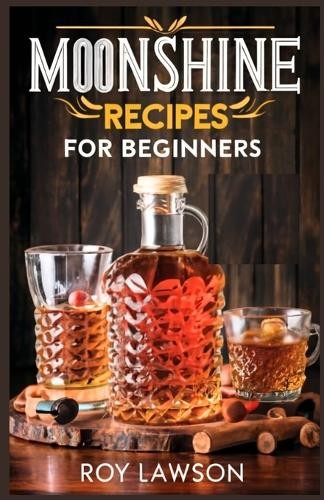 Roy Lawson Moonshine Recipes for Beginners (Paperback)Another great item from Rarewaves USA | Free delivery!