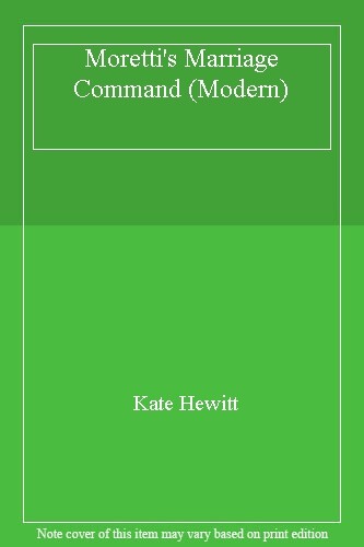 MORETTI'S MARRIAGE COMMAND- PB By KATE HEWITT