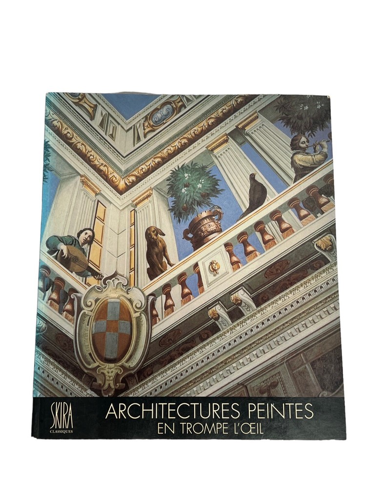 Architectures peintes en trompe l'oeil - les illusions de la realite