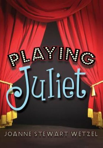 Playing Juliet by Joanne Stewart Wetzel: New