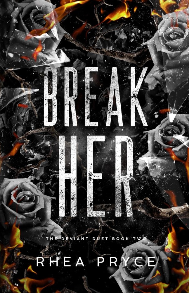 Break Her: The Deviant Duet Book Two