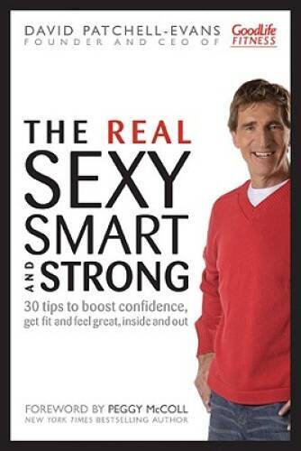 The Real Sexy, Smart and Strong: 30 Tips to Boost Confidence, Get Fit and - GOOD