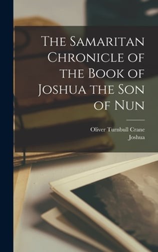 The Samaritan Chronicle of the Book of Joshua the son of Nun by Crane: New