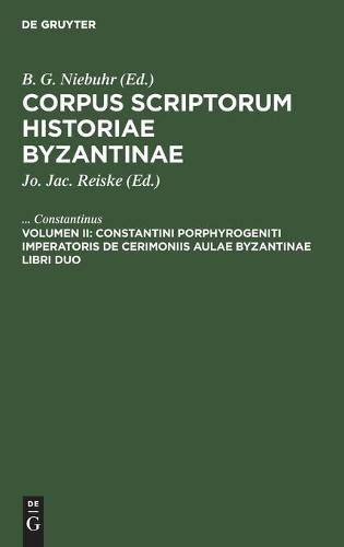 Constantinus Constantini Porphyrogeniti Imperatoris de Cerimoniis Aul (Hardback)