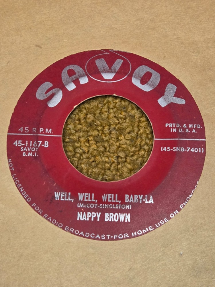 45 RPM Nappy Brown SAVOY 1167 Well Well Well Baby La VG