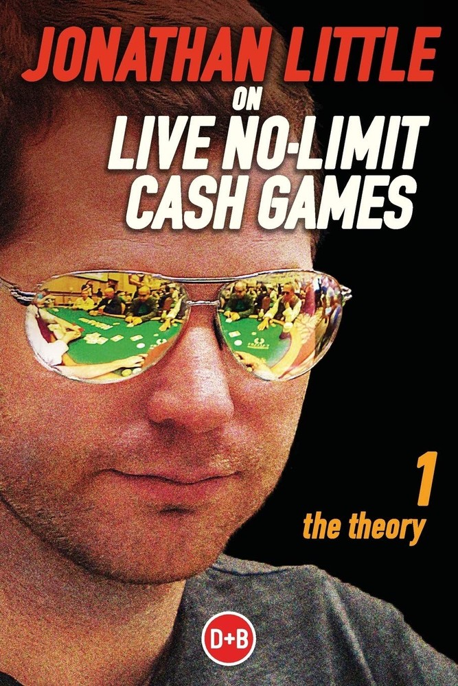 Jonathan Little on Live No-Limit Cash Games: The Theory (Poker, 1)