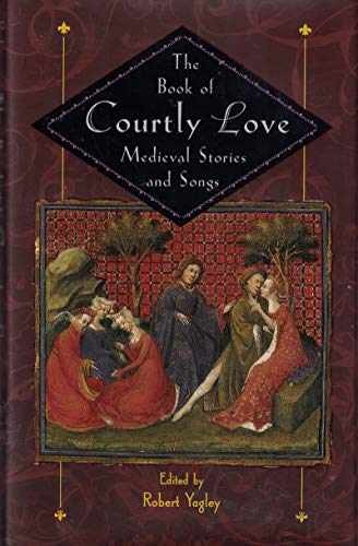 The Book of Courtly Love - Medieval - Hardcover, by Yagley Robert - Very Good c