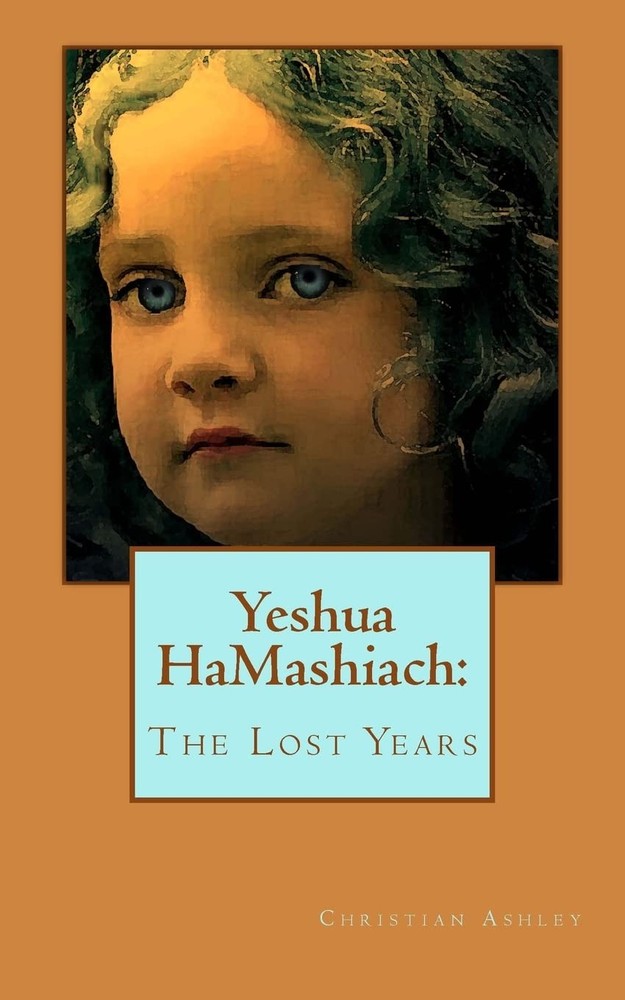 Yeshua HaMashiach: The Lost Years (Yeshua HaMashaich)