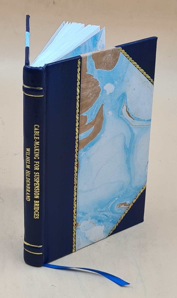 Cable-Making for Suspension Bridges: Th Edition Leather Bound