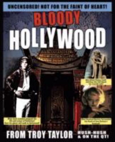 Bloody Hollywood, Paperback by Taylor, Troy, Brand New, Free shipping in the US