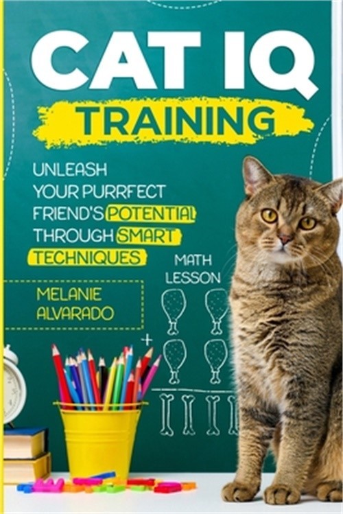 Cat IQ Training: Unleash your Purrfect Friend's Potential through Smart Techniqu