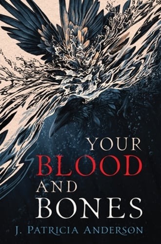 Your Blood and Bones by J Patricia Anderson: New