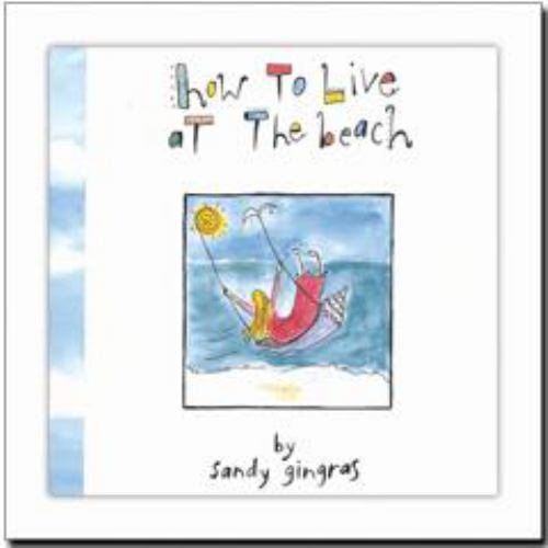 How to Live at the Beach - 0945582730, Sandy Gingras, hardcover, new