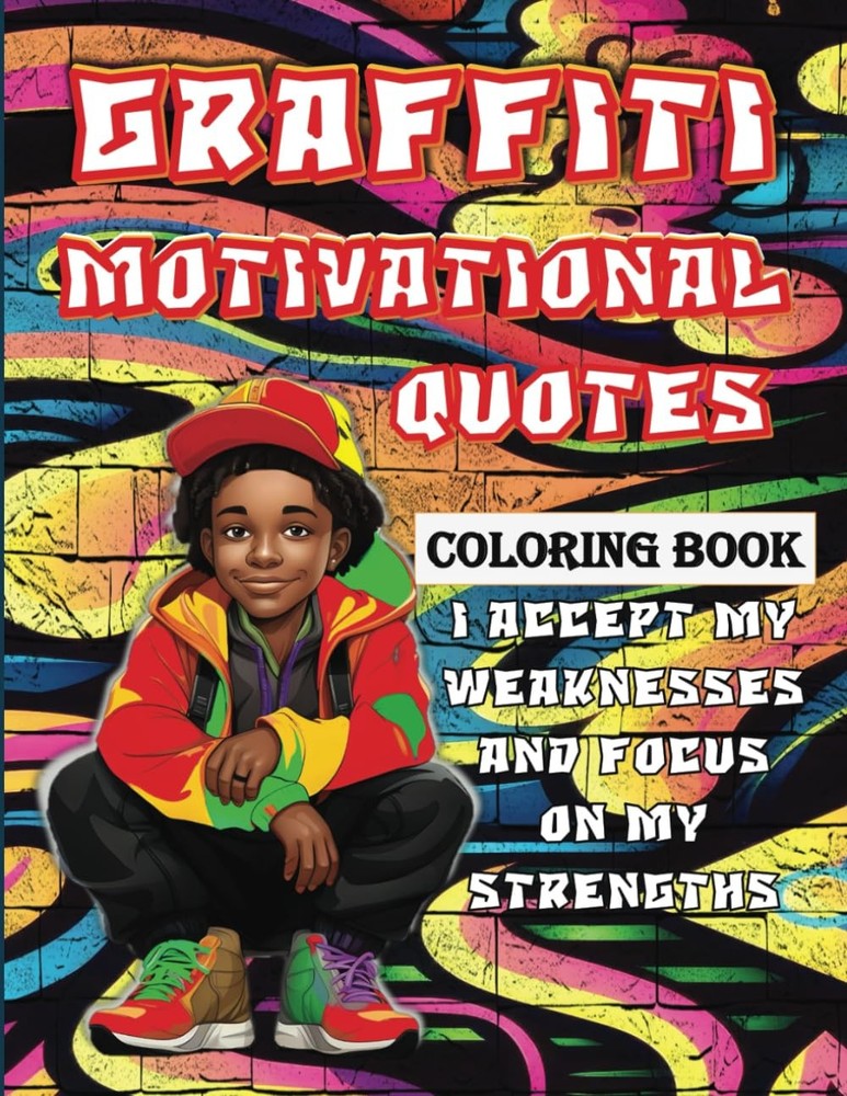 Graffiti Coloring Book: Motivational Quotes Positive Affirmations Graffiti Lette