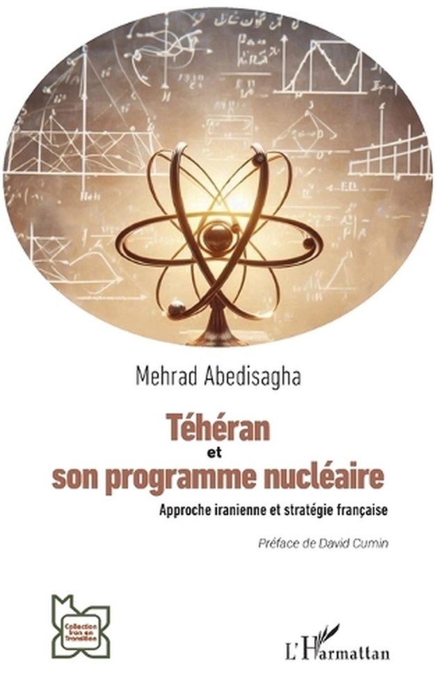 Thran et son programme nuclaire: Approche iranienne et strat?gie fran?aise by Me