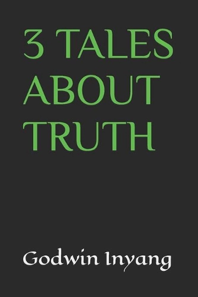 3 Tales about Truth by Godwin Inyang Paperback Book