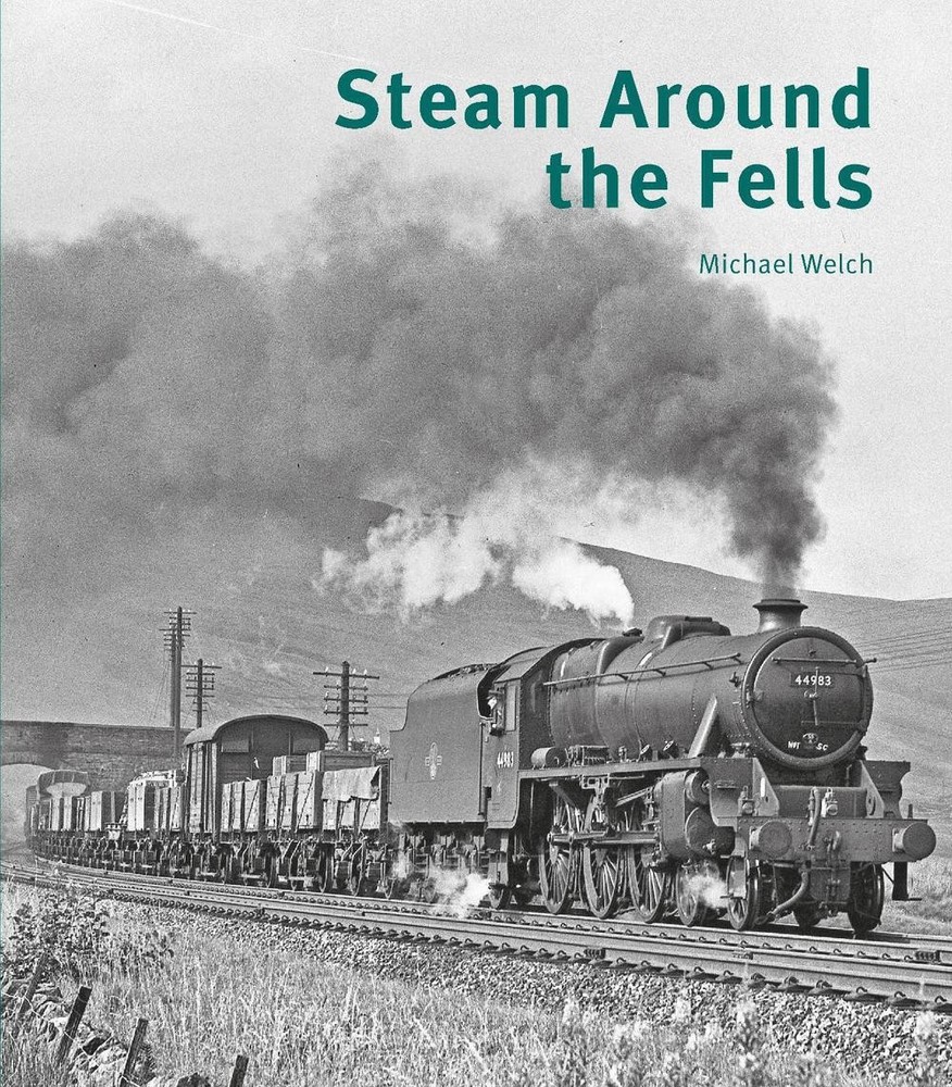 Steam Around the Fells by Michael Welch Hardcover Book