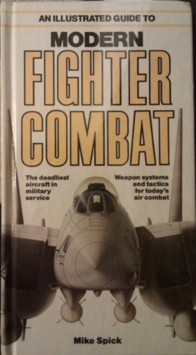 An Illustrated Guide to Modern Fighter Combat by Spick, Mike Hardback Book TheFREE US DELIVERY | ISBN: 0861013190 | Quality Books