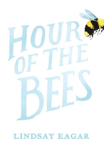 Hour of the Bees, Eagar, Lindsay
