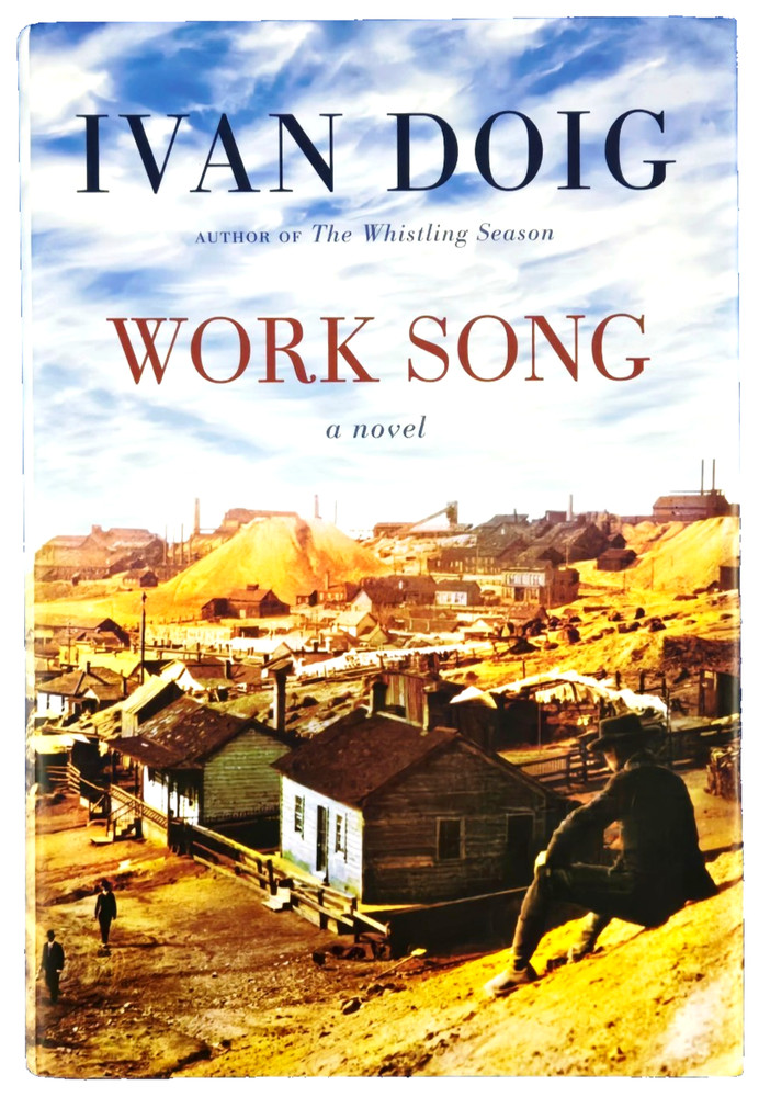 Work Song: A Novel By Ivan Doig Hardcover Book Free Shipping