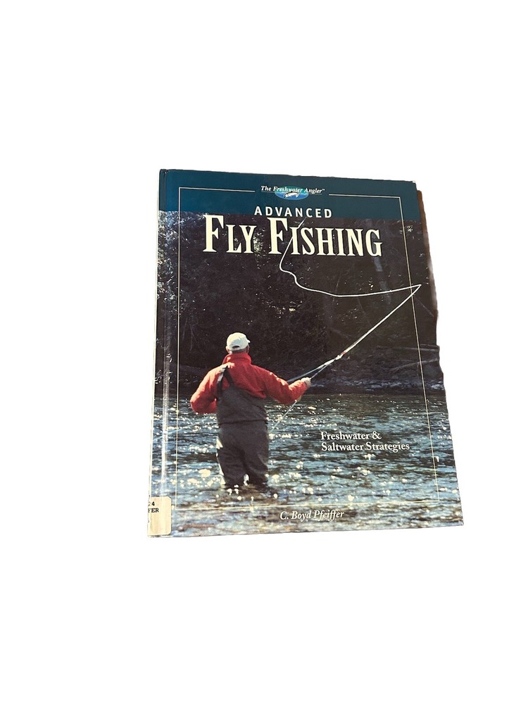 Advanced Fly Fishing C. Boyd Pfeiffer Hardcover Freshwater & Saltwater Technique