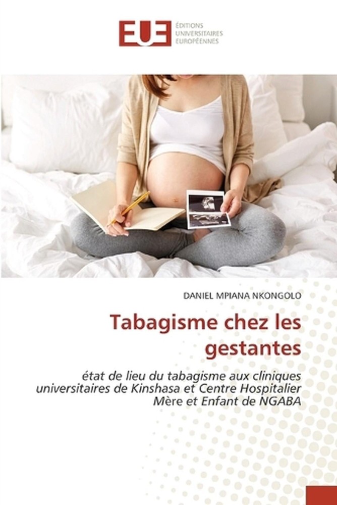 Tabagisme chez les gestantes by Daniel Mpiana Nkongolo (French) Paperback Book